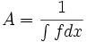 
A = \frac{1}{\int f dx}
